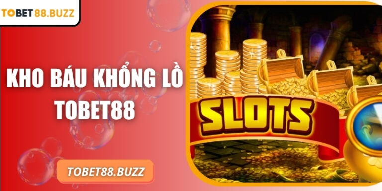 Kho báu khổng lồ ToBet88 – Chinh phục nổ hũ và săn kho báu 2 Kho báu khổng lồ ToBet88 – Chinh phục nổ hũ và săn kho báu