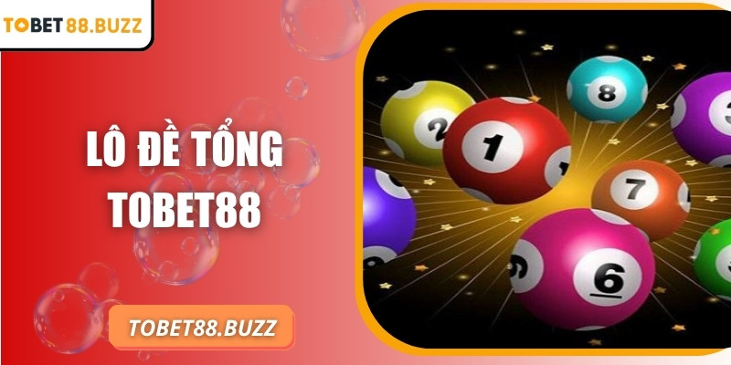 Lô đề tổng ToBet88 – Bí quyết tăng cơ hội thắng tối đa 1 Lô đề tổng ToBet88 – Bí quyết tăng cơ hội thắng tối đa