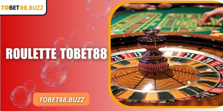 Roulette ToBet88 – Game chơi may rủi, thưởng cực khủng