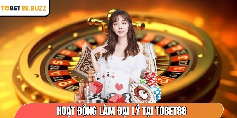 TOBET88 | TOBET 88 | Đăng Nhập TOBET88.COM Nhà Cái Uy Tín 10/2025 33 Hoạt động làm đại lý nhận hoa hồng khủng tại ToBet88