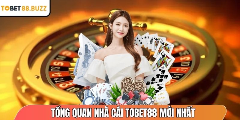 TOBET88 | TOBET 88 | Đăng Nhập TOBET88.COM Nhà Cái Uy Tín 10/2025 28 Tổng quan nhà cái ToBet88 mới nhất
